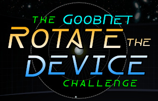 The GoobNet Rotate the Device Challenge